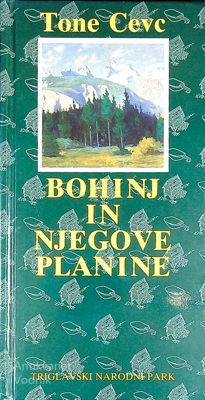 BOHINJ IN NJEGOVE PLANINE, Tone Cevc