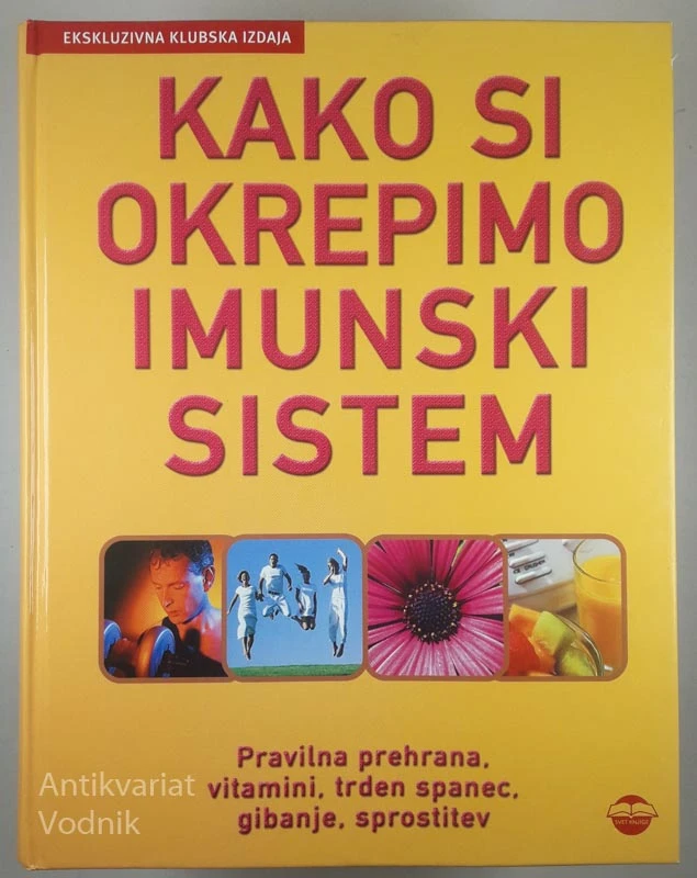 KAKO SI OKREPIMO IMUNSKI SISTEM, več avtorjev