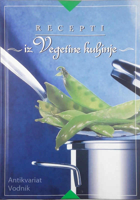 RECEPTI: IZ VEGETINE KUHINJE, Ivanka Biluš