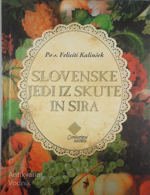 SLOVENSKE JEDI IZ SKUTE IN SIRA, po s. Feliciti Kalinšek