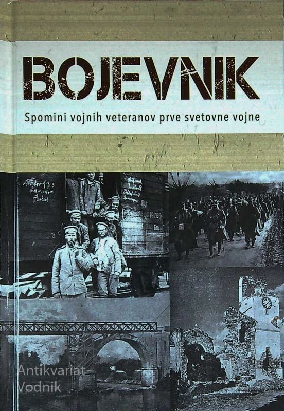 BOJEVNIK; SPOMINI VOJNIH VETERANOV PRVE SVETOVNE VOJNE, več avtorjev