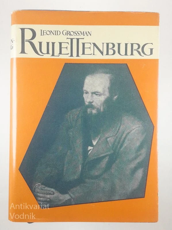 RULETTENBURG; ROMAN IZ ŽIVLJENJA DOSTOJEVSKEGA, Leonid P. Grossman