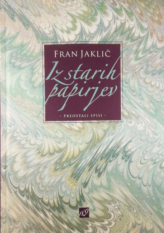 IZ STARIH PAPIRJEV, Fran Jaklič