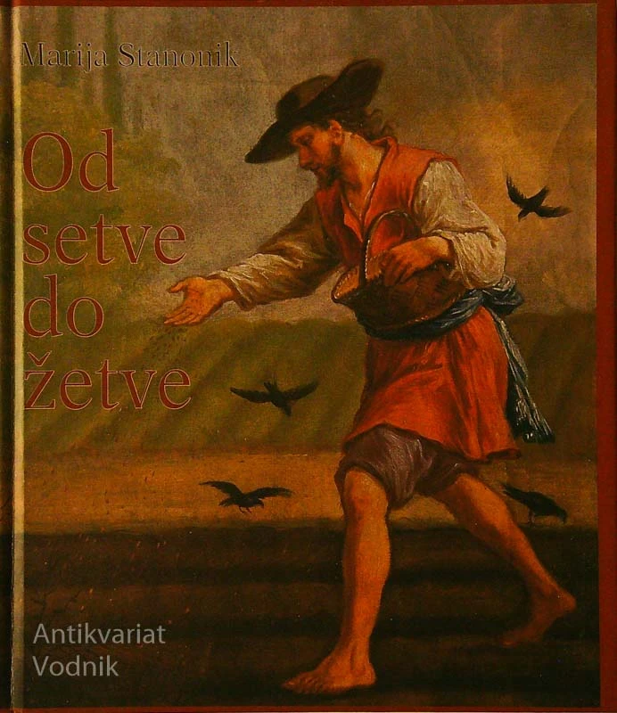 OD SETVE DO ŽETVE, Marija Stanonik