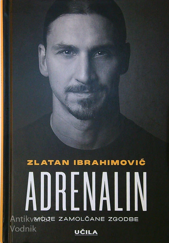 ADRENALIN; MOJE ZAMOLČANE ZGODBE, Zalatan Ibrahimović