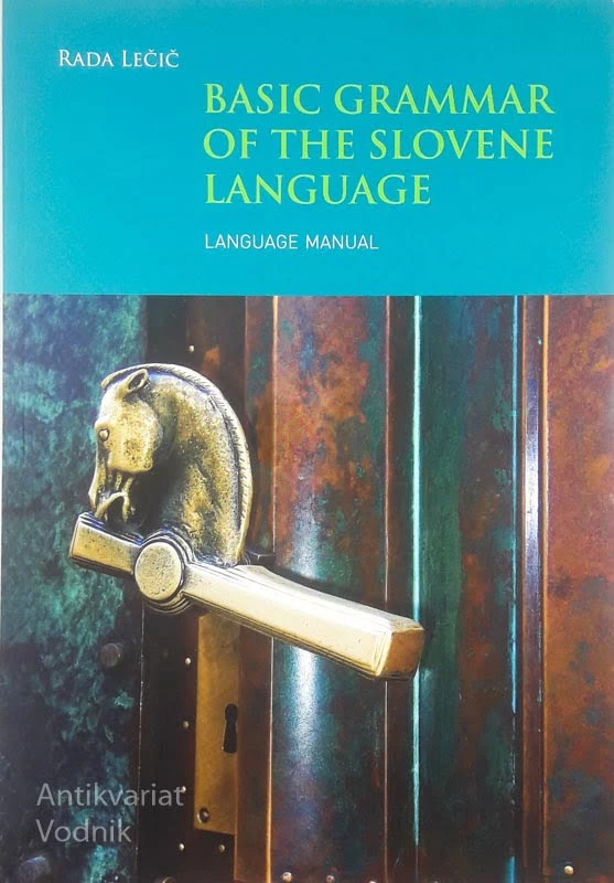 BASIC GRAMMAR OF THE SLOVENE LANGUAGE, Rada Lečič