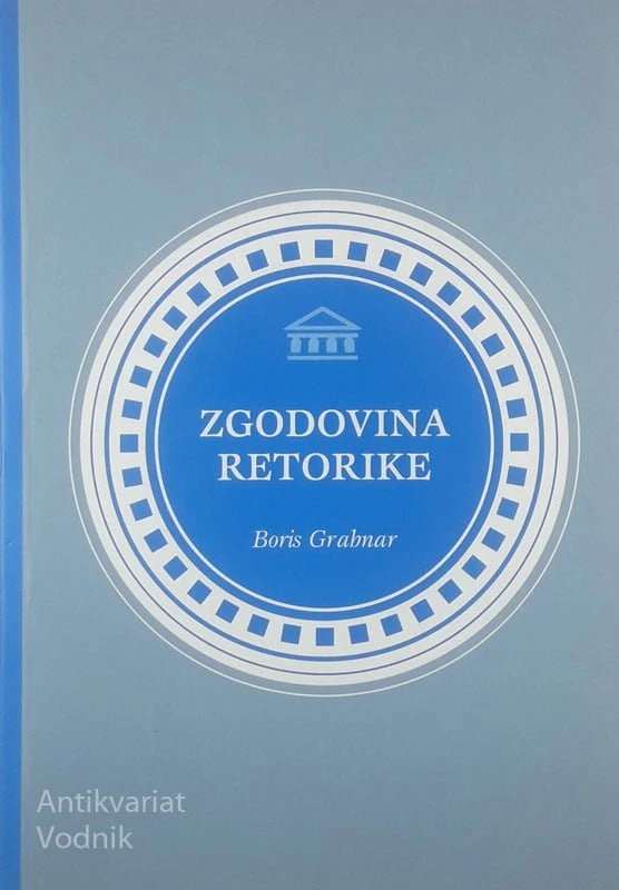 ZGODOVINA RETORIKE, Boris Grabnar
