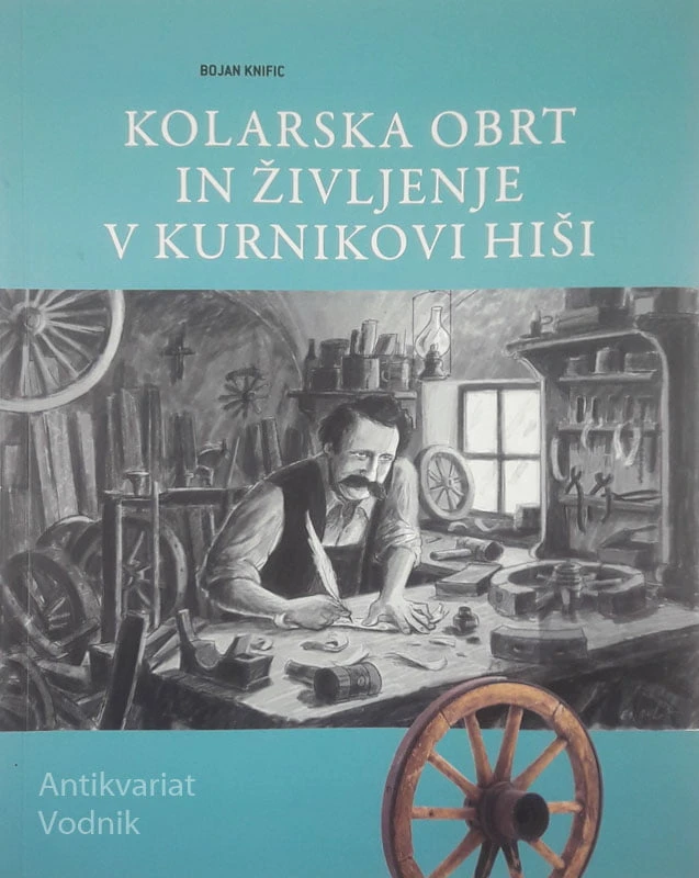 KOLESARSKA OBRT IN ŽIVLJENJE V KURNIKOVI HIŠI, Bojan Knific