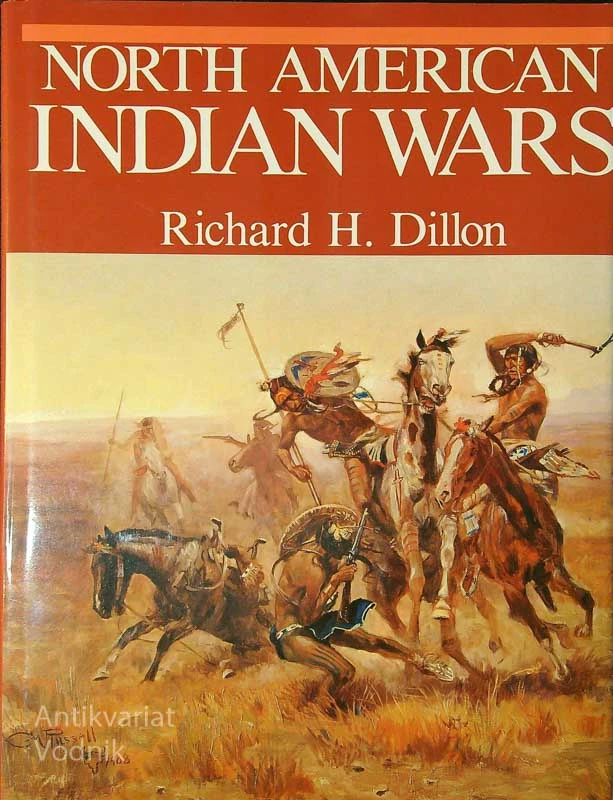 NORTH AMERICAN INDIAN WARS, Richard H. Dillon