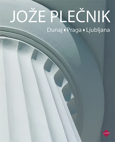 JOŽE PLEČNIK: Dunaj – Praga – Ljubljana