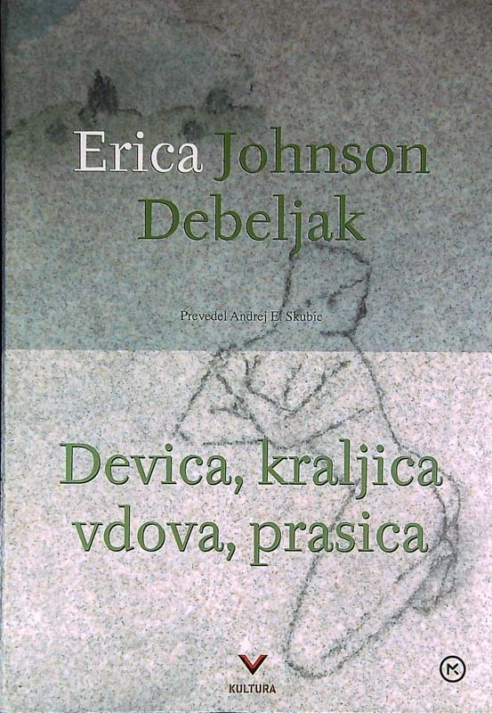 DEVICA, KRALJICA, VDOVA, PRASICA; Erica Johnson Debeljak