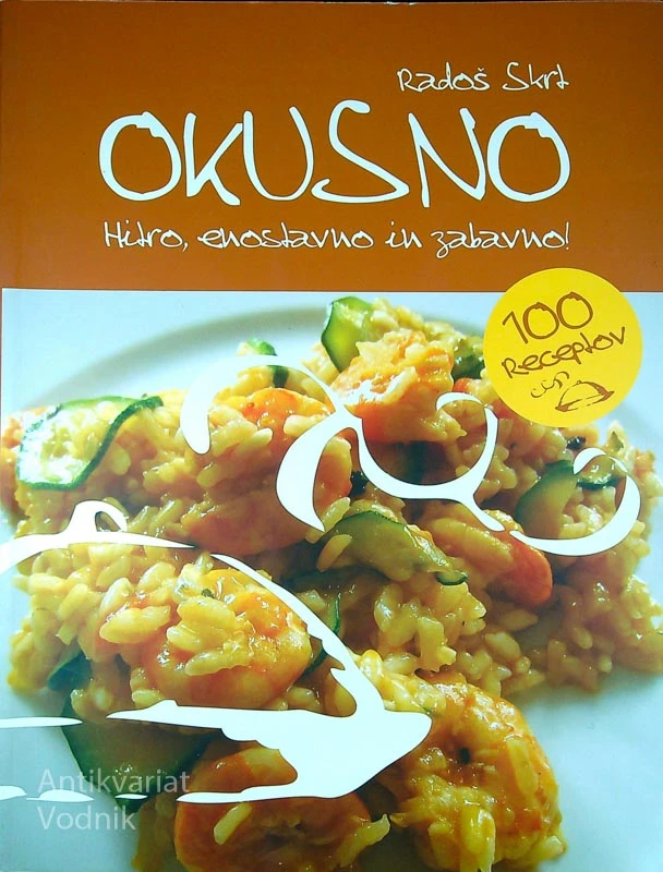 OKUSNO, HITRO, ENOSTAVNO IN ZABAVNO!, Radoš Skrt