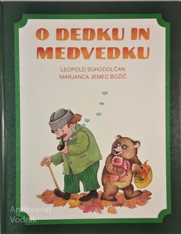 O DEDKU IN MEDVEDKU, Leopold Suhodolčan, Ilustr. Marjanca Jemec Božič