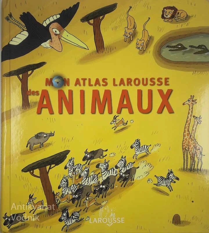MON ATLAS LAROUSSE DES ANIMAUX