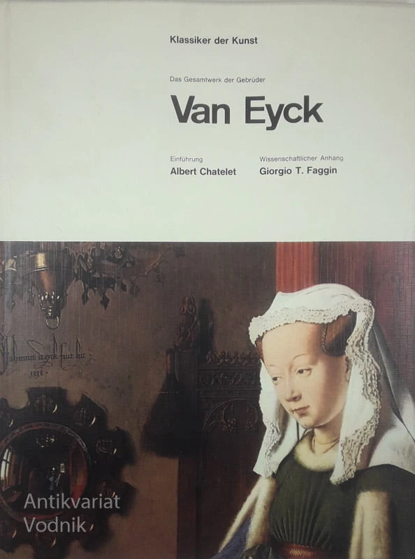 DAS GESAMTWERK DER GEBRÜDER VAN EYCK, Albert Chatelet in Giorgio T. Faggin