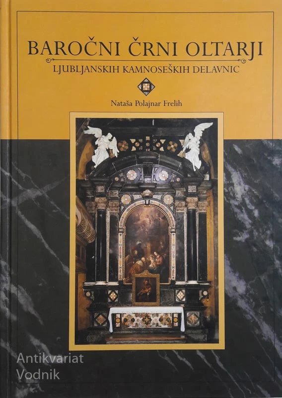 BAROČNI ČRNI OLTARJI LJUBLJANSKIH KAMNOSEŠKIH DELAVNIC, Nataša Polajnar Frelih