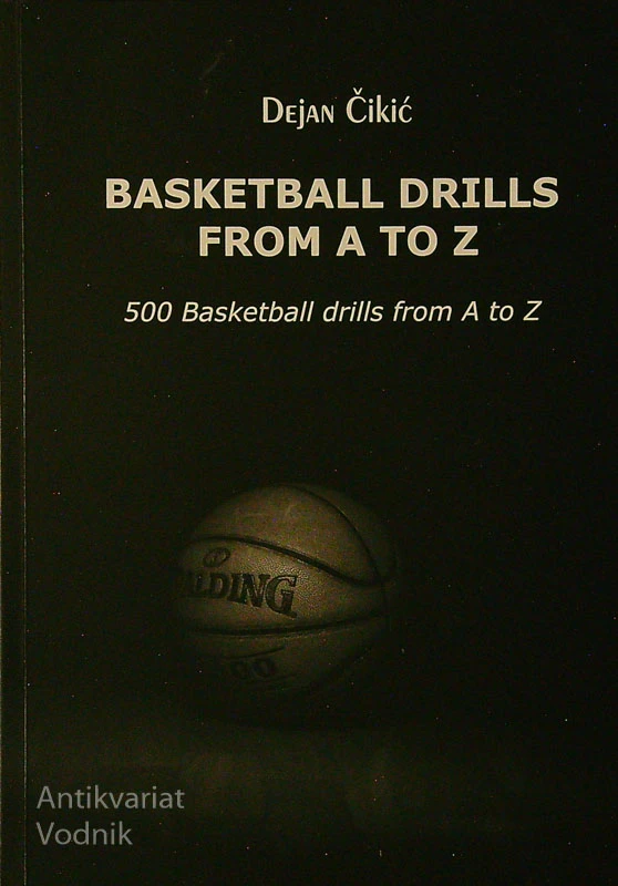 BASKETBALL DRILLS FROM A TO Z, Dejan Čikić