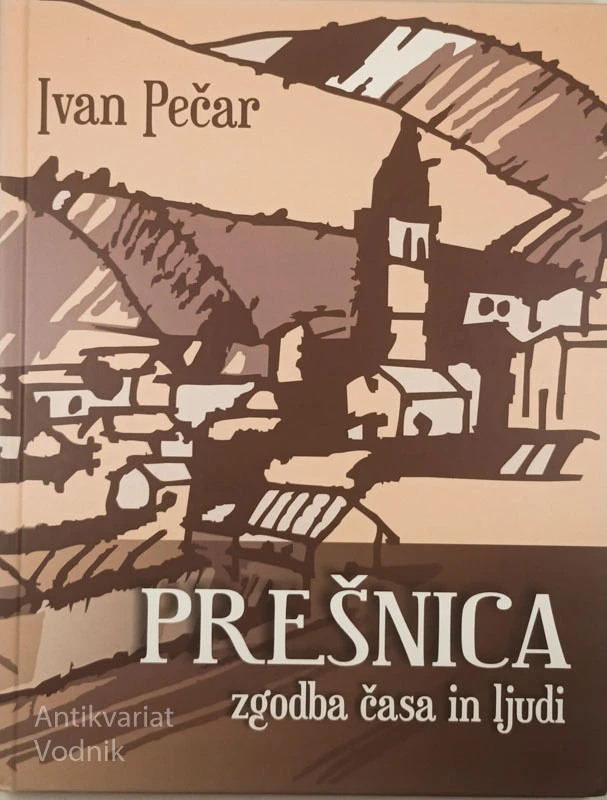 PREŠNICA; ZGODBA ČASA IN LJUDI, Ivan Pečar