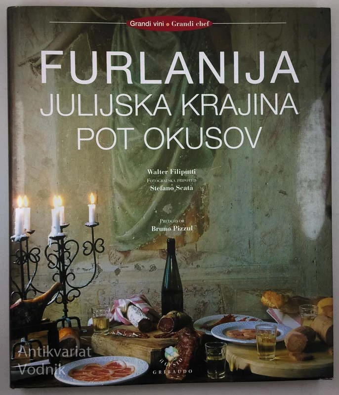 FURLANIJA: JULIJSKA KRAJINA, POT OKUSOV, Walter Filiputti