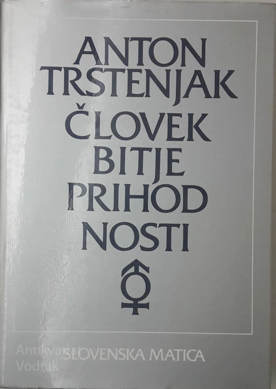 Anton Trstenjak ČLOVEK BITJE PRIHODNOSTI