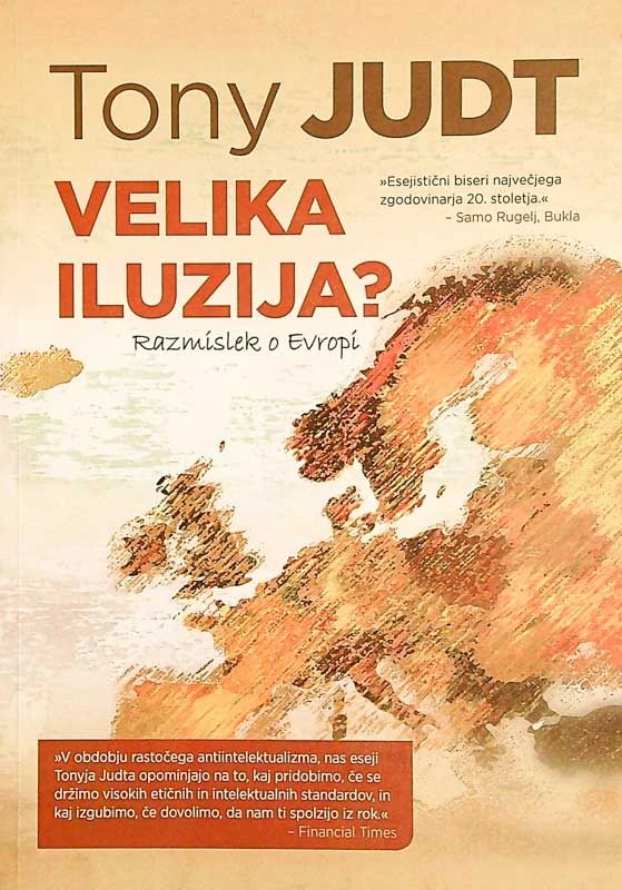 VELIKA ILUZIJA?; RAZMISLEK O EVROPI, Tony Judt