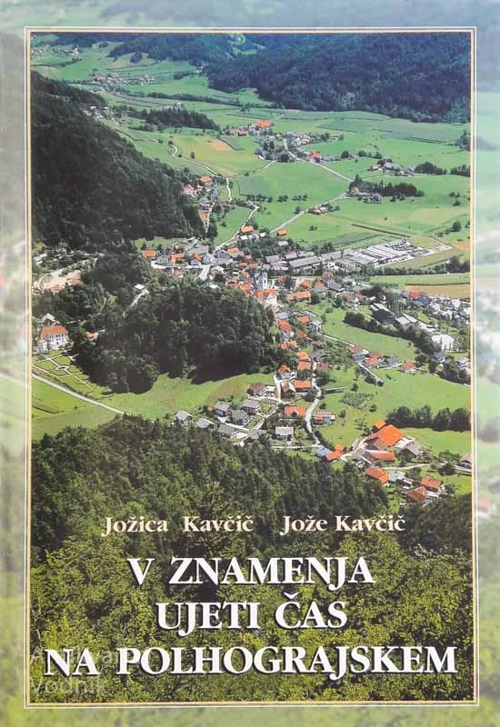 V ZNAMENJA UJETI ČAS NA POLHOGRAJSKEM, Jožica Kavčič, Jože Kavčič