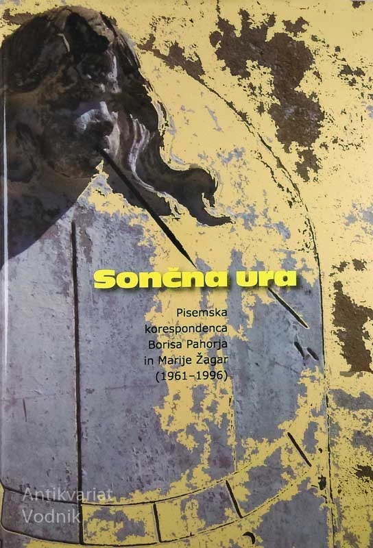 SONČNA URA: PISEMSKA KORESPONDENCA BORISA PAHORJA IN MARIJE ŽAGAR (1961-1996)