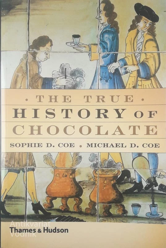 THE TRUE HISTORY OF CHOCOLATE, Sophie D. Coe in Michael D. Coe
