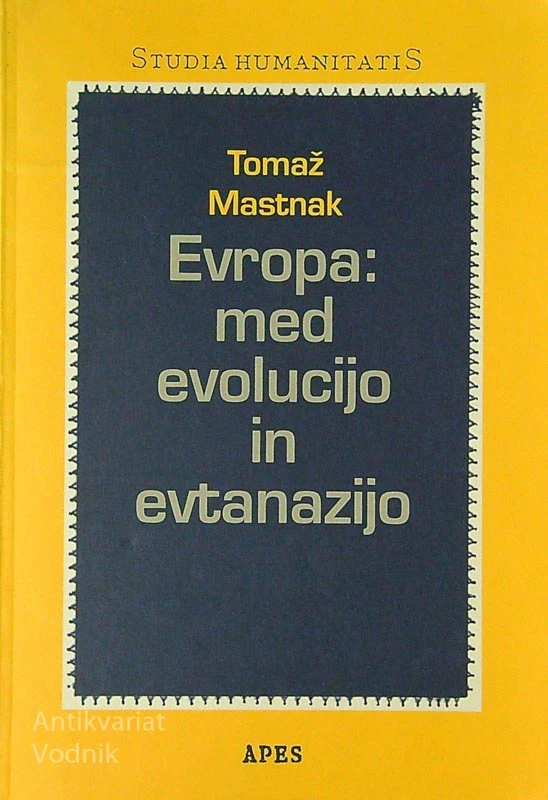 EVROPA: MED EVOLUCIJO IN EVTANAZIJO, Tomaž Mastnak