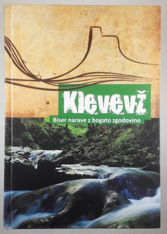 KLEVEVŽ; BISER NARAVE Z BOGATO ZGODOVINO, več avtorjev