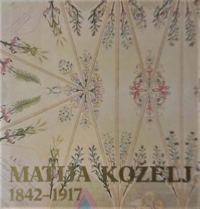 MATIJA KOŽELJ 1842-1917, A. Žigon, B. Ravšnik