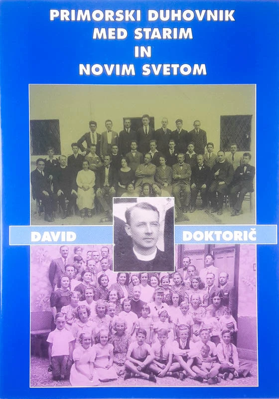DAVID DOKTORIČ; PRIMORSKI DUHOVNIK MED STARIM IN NOVIM SVETOM
