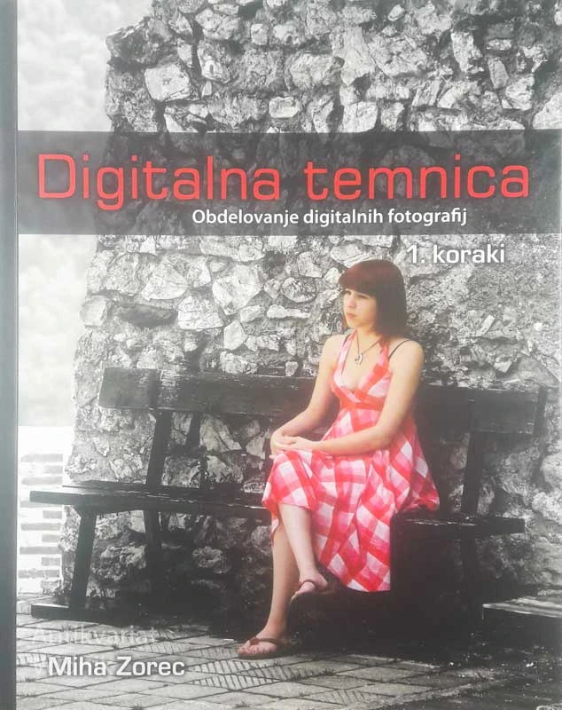 DIGITALNA TEMNICA: OBLIKOVANJE DIGITALNIH FOTOGRAFIJ, Miha Zorec
