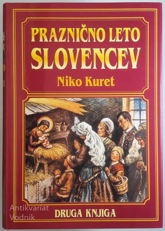 PRAZNIČNO LETO SLOVENCEV 1. in 2. knjiga,  Niko Kuret