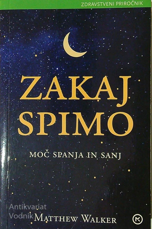 ZAKAJ SPIMO; MOČ SPANJA IN SANJ, Matthew Walker