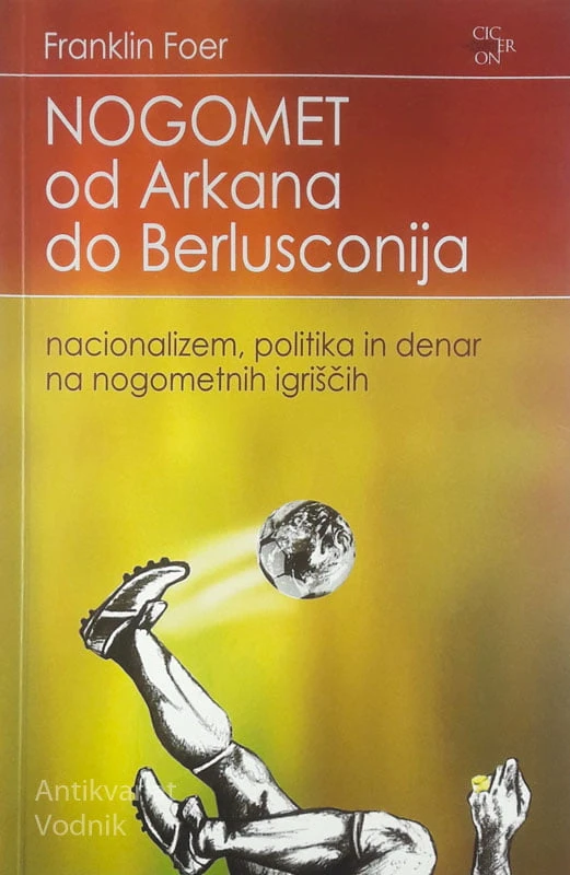 NOGOMET; OD ARKANA DO BERLUSCONIJA, Franklin Foer