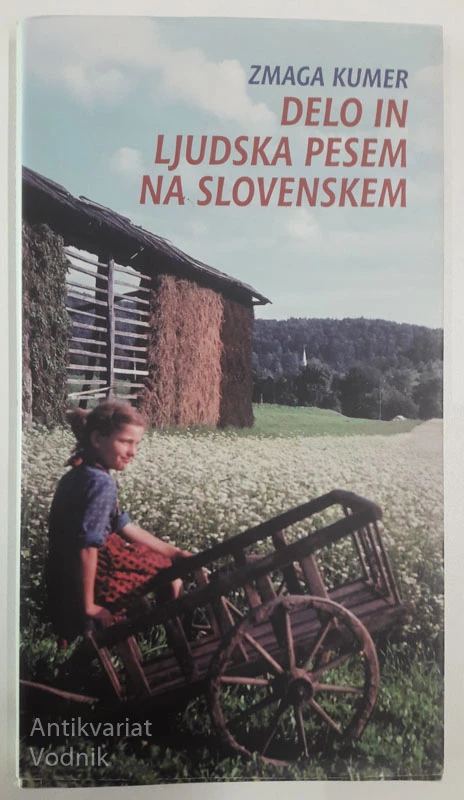 DELO IN LJUDSKA PESEM NA SLOVENSKEM, Zmaga Kumer