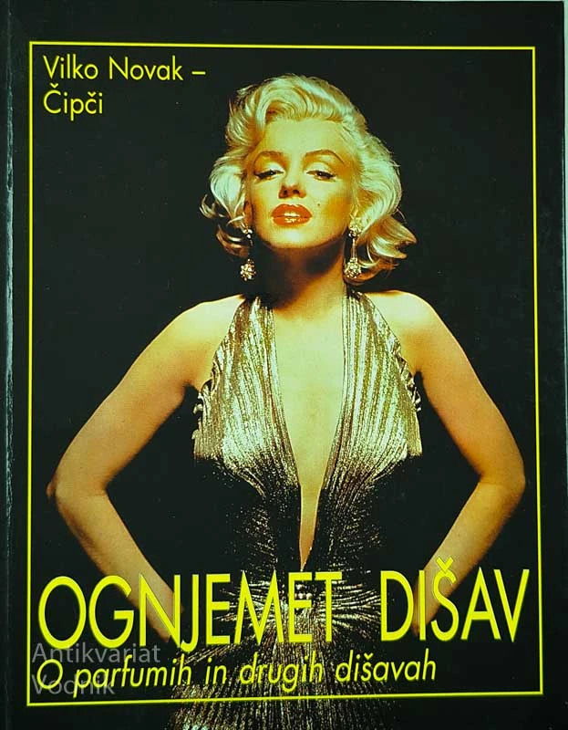 OGNJEMET DIŠAV; O PARFUMIH IN DRUGIH DIŠAVAH, Vilko Novak – Čipči