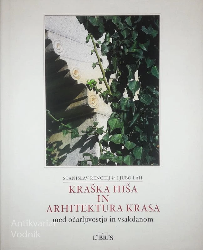 KRAŠKA HIŠA IN ARHITEKTURA KRASA, Stanislav Renčelj in Ljubo Lah