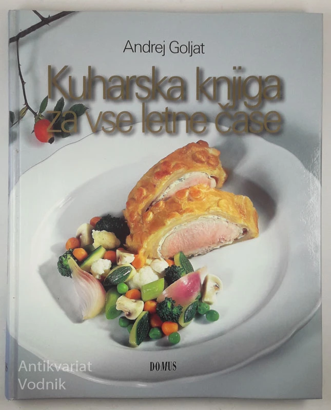 KUHARSKA KNJIGA ZA VSE LETNE ČASE, Andrej Gojlat