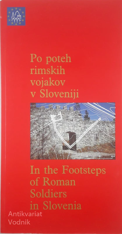 PO POTEH RIMSKIH VOJAKOV V SLOVENIJI, Iva Mikl Curk