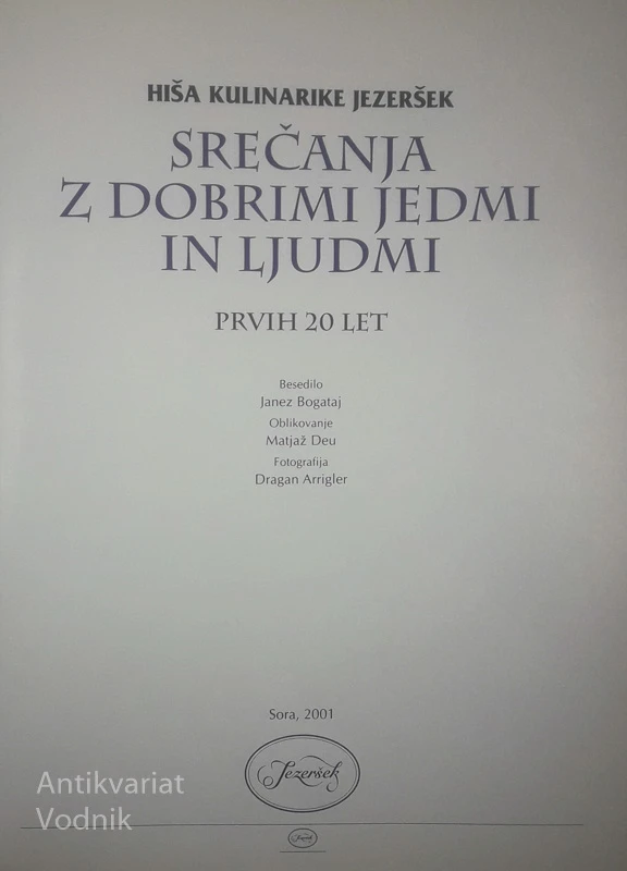 SREČANJA Z DOBRIMI JEDMI IN LJUDMI; HIŠA KULINARIKE JEZERŠEK, Janez Bogataj