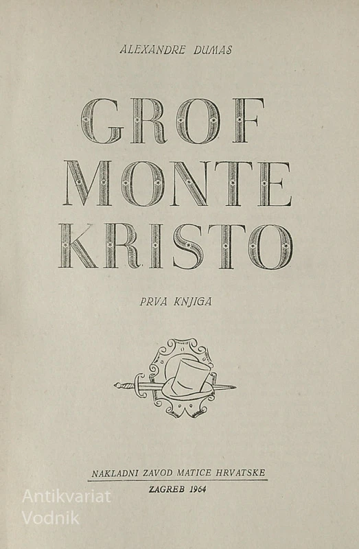GROF MONTE KRISTO, Aleksandre Dumas ( 1. – 3. knjiga, srh. jezik)