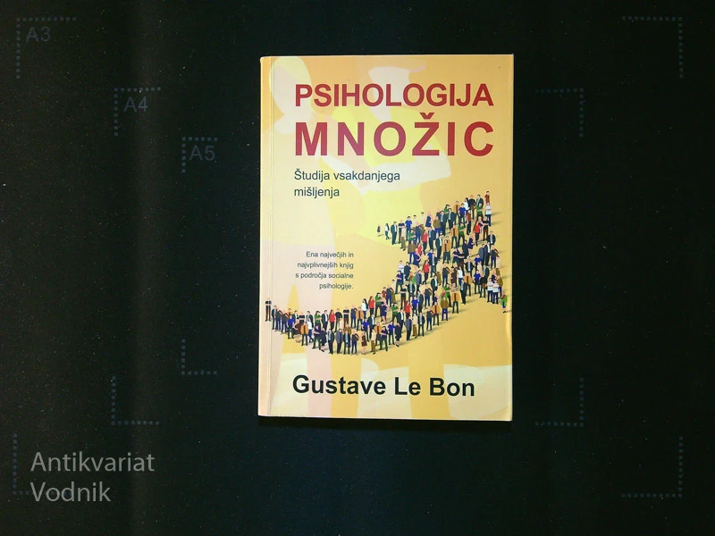 PSIHOLOGIJA MNOŽIC; ŠTUDIJA VSAKDANJEGA MIŠLJENJA, Gustave Le Bon