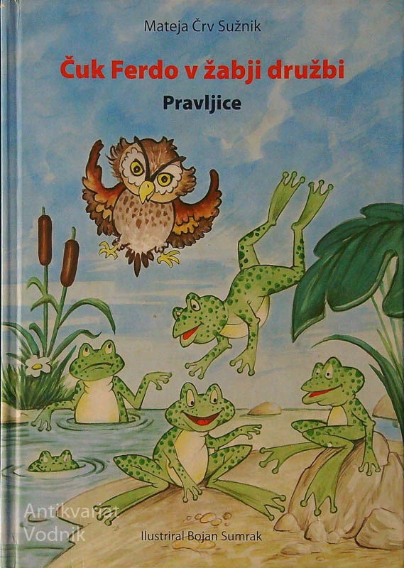 ČUK FERDO V ŽABJI DRUŽBI; PRAVLJICE, Mateja Črv Sužnik