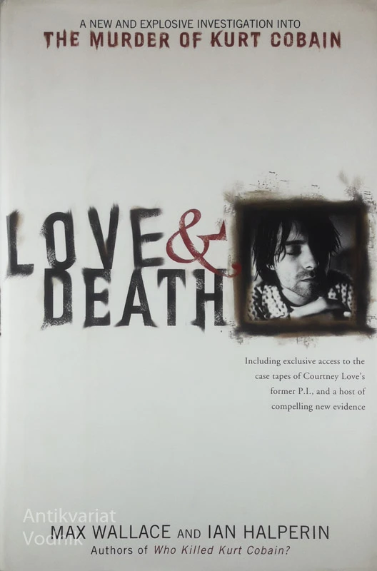 LOVE & DEATH; THE MURDER OF KURT COBAIN, Max Wallace and Ian Halperin