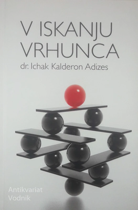 V ISKANJU VRHUNCA, dr. Ichak Kalderon Adizes