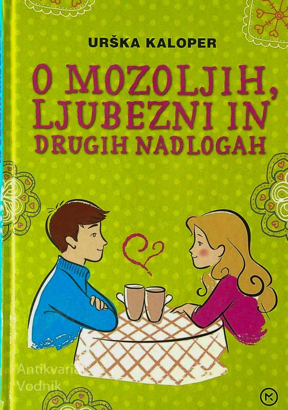 O MOZOLJIH, LJUBEZNI IN DRUGIH NADLOGAH, Urška Kaloper