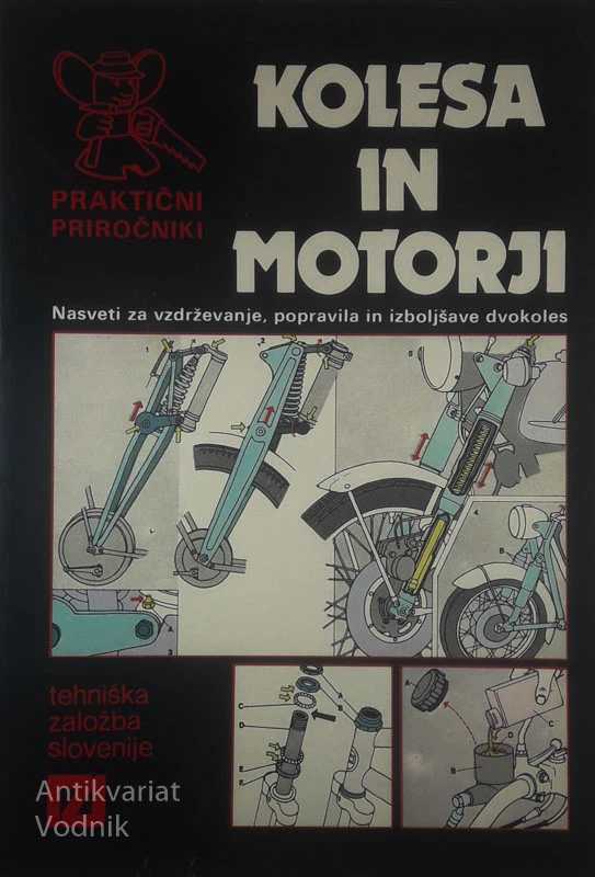 KOLESA IN MOTORJI; NASVETI ZA VZDRŽEVANJE, POPRAVILA IN IZBOLJŠAVE DVOKOLES, več avtorjev