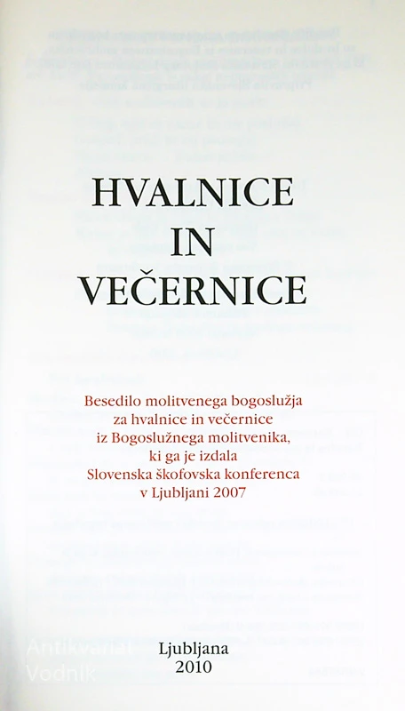 HVALNICE IN VEČERNICE; BESEDILO MOLITVENEGA BOGOSLUŽJA ZA HVALNICE IN VEČERNICE IZ BOGOSLUŽNEGA MOLITVENIKA